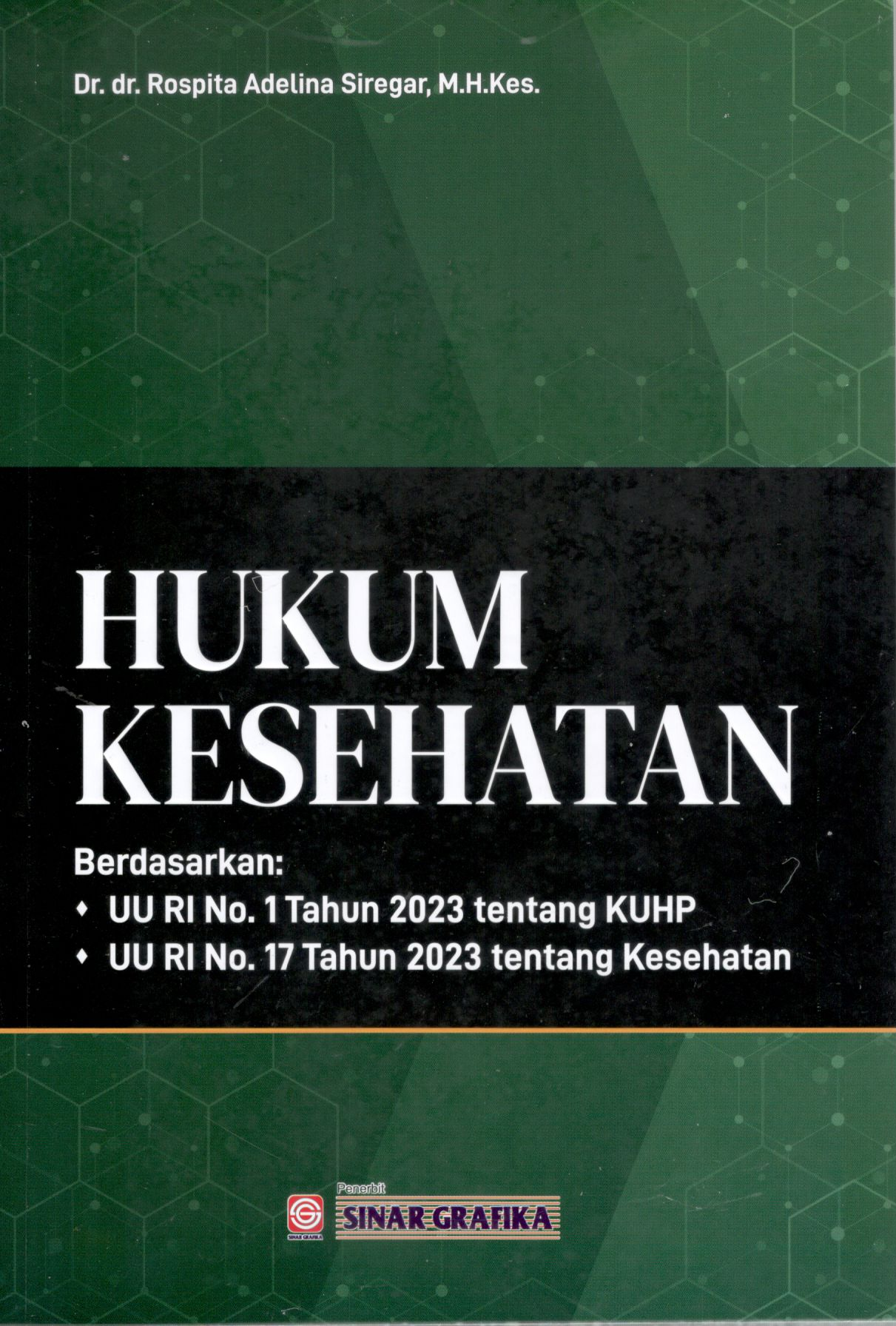 Hukum kesehatan berdasarkan UU RI no. 1 tahun 2023 tentang KUHP, UU RI no. 17 tahun 2023 tentang kesehatan